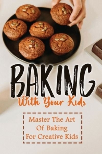 Cover for Amazon Digital Services LLC - KDP Print US · Baking With Your Kids (Pocketbok) (2022)