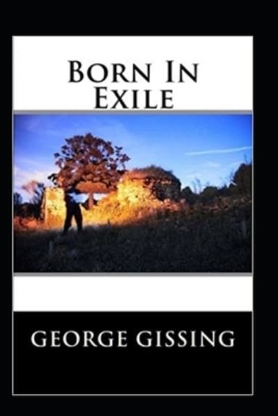 Cover for George Gissing · Born In Exile Annotated (Paperback Bog) (2022)