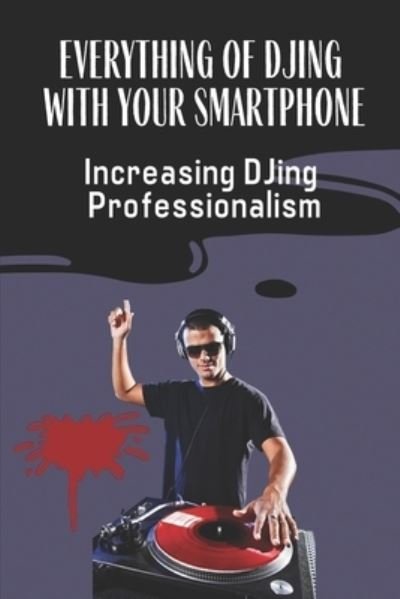 Cover for Mila Abke · Everything Of DJing With Your Smartphone (Paperback Book) (2021)