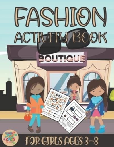 Cover for Zags Press · Fashion activity book for girls ages 3-8: Fashion themed gift for Kids ages 3 and up (Taschenbuch) (2021)