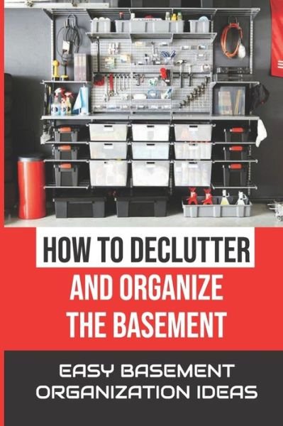 Echo Sung · How To Declutter And Organize The Basement (Pocketbok) (2021)
