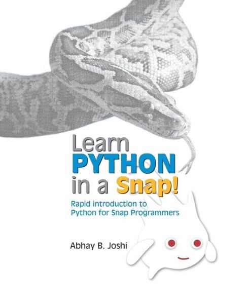 Cover for Abhay B Joshi · Learn Python in a Snap!: Rapid introduction to Python for those who already know Snap! Programming (Paperback Book) (2021)