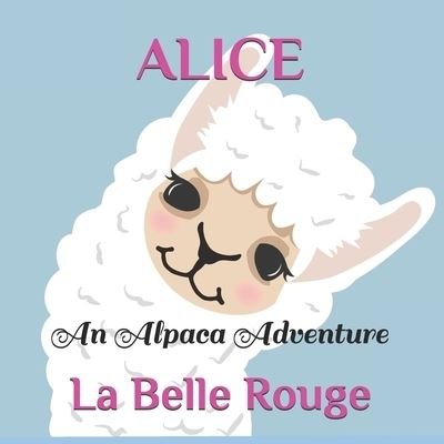 Cover for La Belle Rouge · Alice: An Alpaca Adventure (Paperback Bog) (2021)