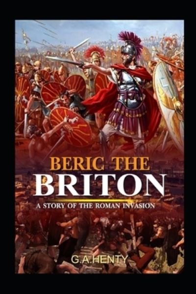 Cover for G a Henty · Beric the Briton: A Story of the Roman Invasion (Paperback Bog) (2021)
