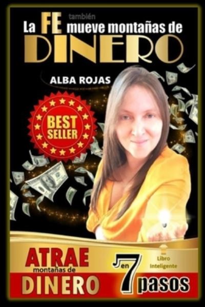 Cover for Alba Rojas · La FE tambien mueve montanas de DINERO: Atrae montanas de dinero en 7 pasos (Paperback Book) (2021)