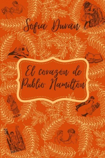 Cover for Duran Sofia Duran · El corazon de Publio Hamilton: Publio (Paperback Book) (2021)