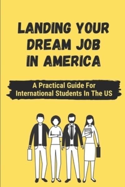 Cover for Kia Witterstauter · Landing Your Dream Job In America (Pocketbok) (2021)