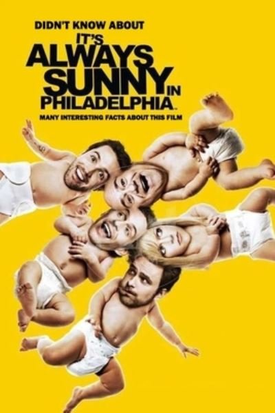 Didn't Know About It's Always Sunny in Philadelphia - James Myers - Bøger - Independently Published - 9798583262588 - 18. december 2020
