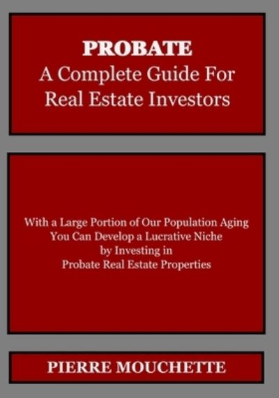 Cover for Pierre Mouchette · PROBATE - A Complete Guide for Real Estate Investors (Taschenbuch) (2020)