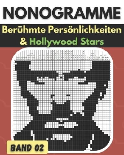 Cover for Happy Bottlerz · Nonogramme, Beruhmte Persoenlichkeiten &amp; Hollywood Stars Band 02: Nonogramm Ratselbuch, Griddlers logische Ratsel schwarz und weiss Hanjie, Picross, Griddlers - Eizigartige Nonogramm Buch fur Erwachsene (Paperback Book) (2021)