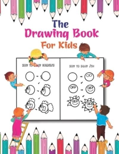 The Drawing Book For Kids - Easy Draw Publishing - Books - Independently Published - 9798596231588 - January 19, 2021