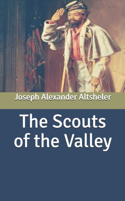 Cover for Joseph Alexander Altsheler · The Scouts of the Valley (Paperback Book) (2020)