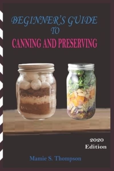 Cover for Mamie S Thompson · Beginner's Guide to Canning and Preserving (Paperback Book) (2020)