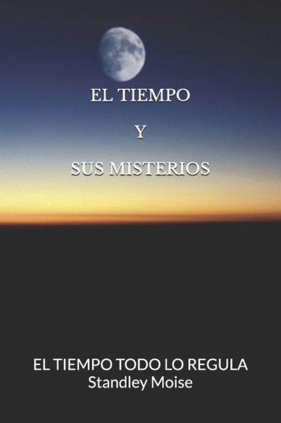 Cover for Standley Moise · El Tiempo Y Sus Misterios (Paperback Book) (2020)