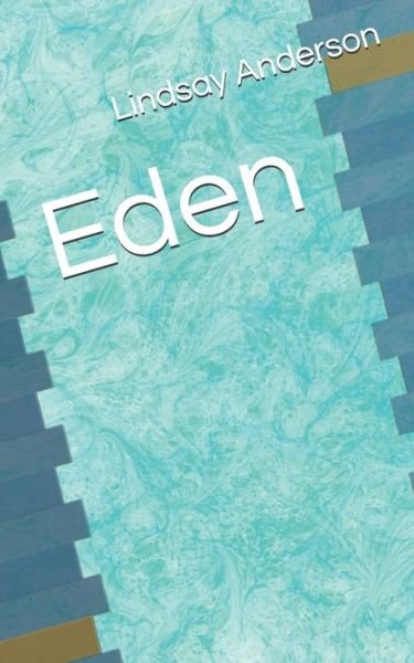 Eden - Lindsay Anderson - Bøger - Independently Published - 9798665276588 - 10. juli 2020