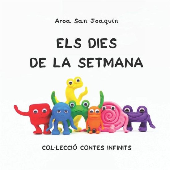 Cover for Aroa San Joaquin · Els dies de la setmana: Col-leccio Contes Infinits - Col-Leccio Contes Infinits (Pocketbok) (2020)