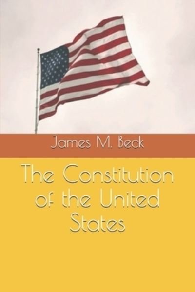 Cover for James M Beck · The Constitution of the United States (Paperback Book) (2021)