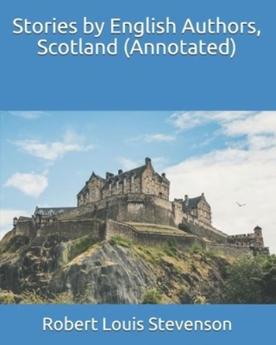 Stories by English Authors, Scotland (Annotated) - Others - Books - Independently Published - 9798690476588 - September 26, 2020