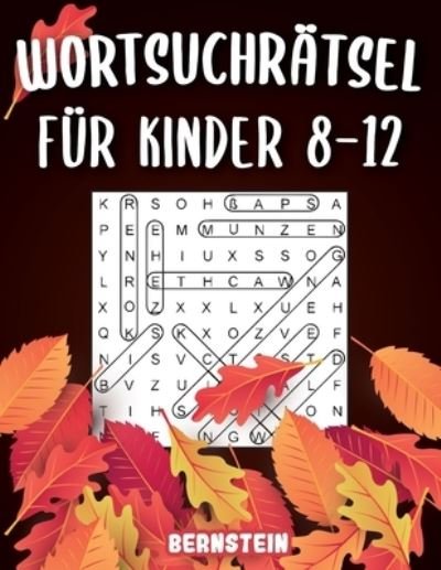 Wortsuchratsel fur Kinder 8-12 - Bernstein - Bøger - Independently Published - 9798690786588 - 26. september 2020