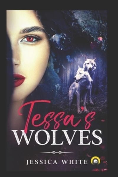 Cover for Jessica White · Tessa's Wolves: Book One (Taschenbuch) (2020)