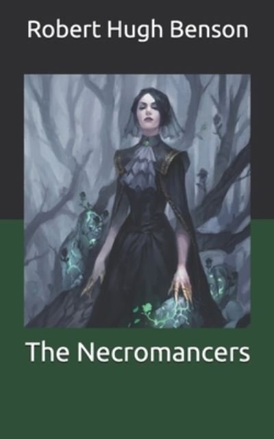 Cover for Robert Hugh Benson · The Necromancers (Pocketbok) (2021)
