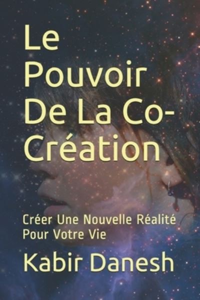 Le Pouvoir De La Co-Création - Kabir Danesh - Książki - Independently Published - 9798715328588 - 1 marca 2021