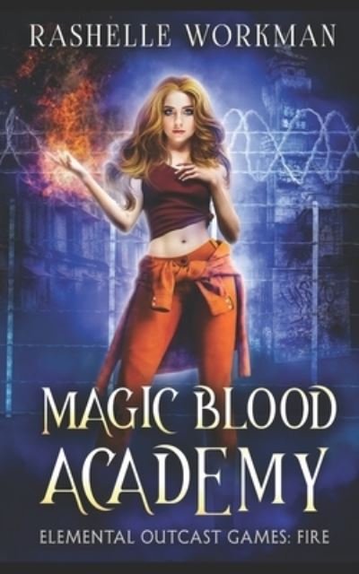 Cover for Rashelle Workman · Elemental Outcast Games: Fire - Magic Blood Academy (Paperback Bog) (2021)