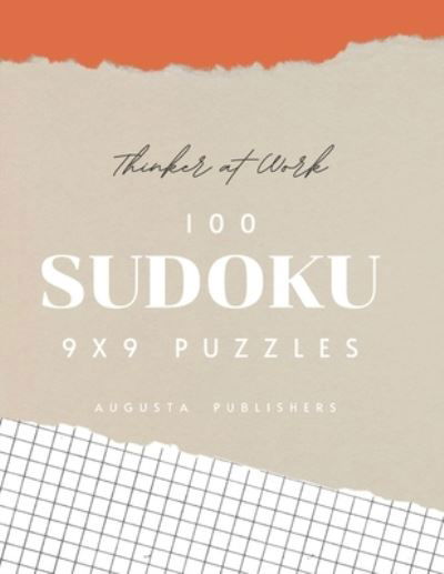Thinker at Work - 100 SUDOKU 9X9 Puzzles - Augusta Publishers - Boeken - Independently Published - 9798733599588 - 5 april 2021