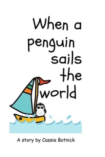 Cover for Cassie Botnick · When a Penguin Sails the World (Paperback Book) (2021)