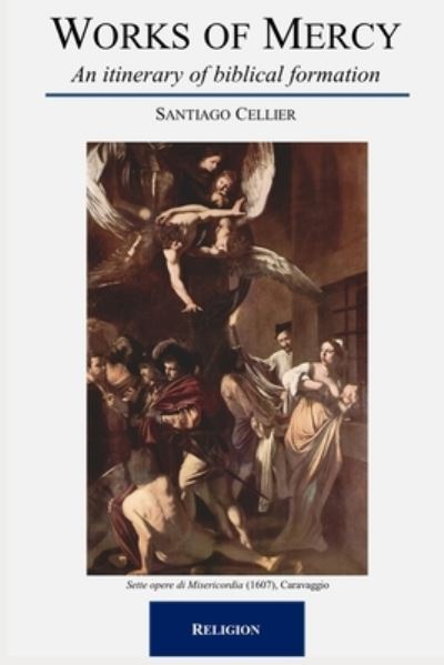 Cover for Santiago Cellier · Works of Mercy: An itinerary of biblical formation (Paperback Book) (2021)