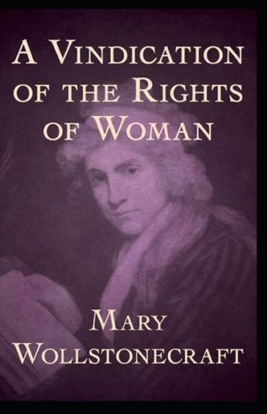 A Vindication of the Rights of Woman - Mary Wollstonecraft - Boeken - Independently Published - 9798747912588 - 4 mei 2021