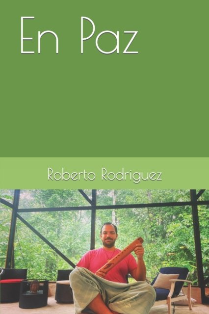 Cover for Roberto Rodriguez · En Paz: Ensayos y poemas sobre lo que aprendi cuando mori y volvi a nacer (Pocketbok) (2022)