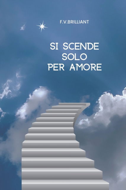 Cover for F V Brilliant · Si Scende Solo Per Amore (Paperback Book) (2022)