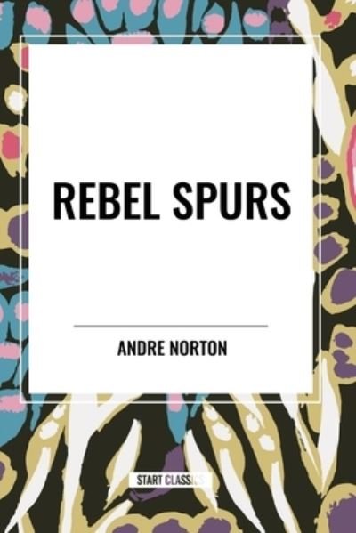 Cover for Andre Norton · Rebel Spurs (Paperback Book) (2024)