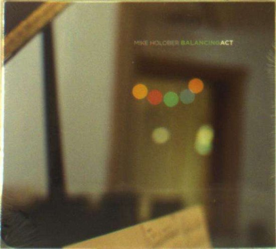 Cover for Mike Holober &amp; Balancing Act · Balancing Act (CD) (2015)