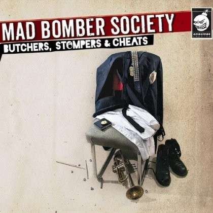 Cover for Mad Bomber Society · Butchers, Stompers &amp; Cheats (CD) (2012)