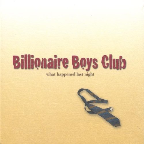 What Happened Last Night - Billionaire Boys Club - Musik - CD Baby - 0837101116589 - 27. december 2005