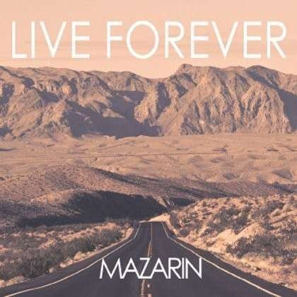 Cover for Mazarin · Live Forever (CD) (2013)