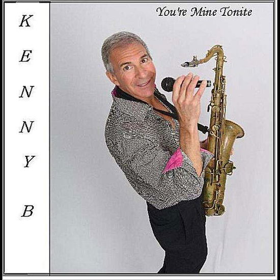 Your're Mine Tonite - Kenny B - Muzyka - Kenny B Music - 0885767861589 - 25 października 2011