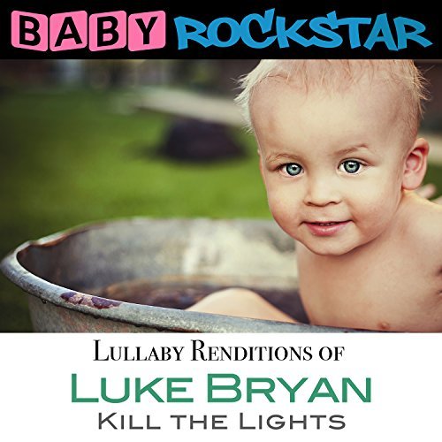 Cover for Baby Rockstar · Luke Bryan Kill the Lights: Lullaby Renditions (CD) (2016)