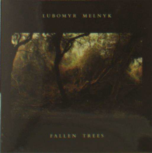 Cover for Lubomyr Melnyk · Fallen Trees (CD) (2018)