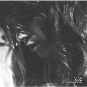 Cover for Charlotte Gainsbourg · 5:55 (CD) [Japan Import edition] (2021)