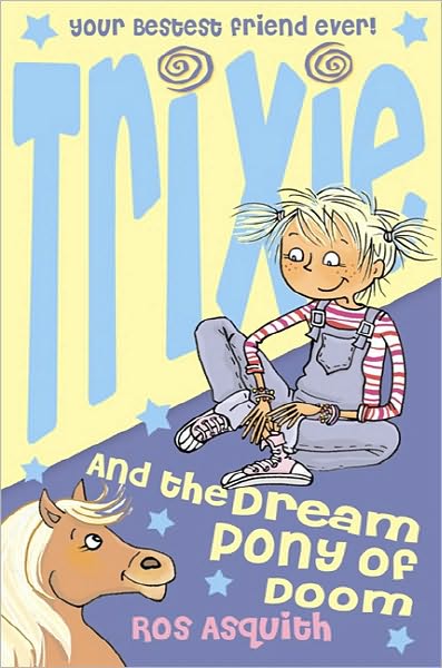 Cover for Ros Asquith · Trixie and the Dream Pony of Doom (Paperback Bog) (2007)