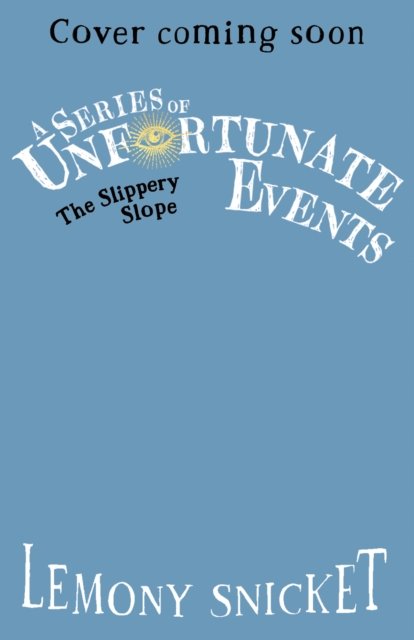 The Slippery Slope - A Series of Unfortunate Events - Lemony Snicket - Books - HarperCollins Publishers - 9780008648589 - August 15, 2024