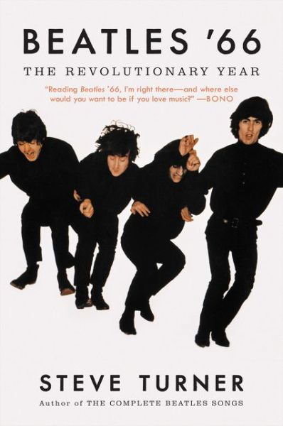Beatles '66: The Revolutionary Year - Steve Turner - Bücher - HarperCollins Publishers Inc - 9780062475589 - 30. November 2017