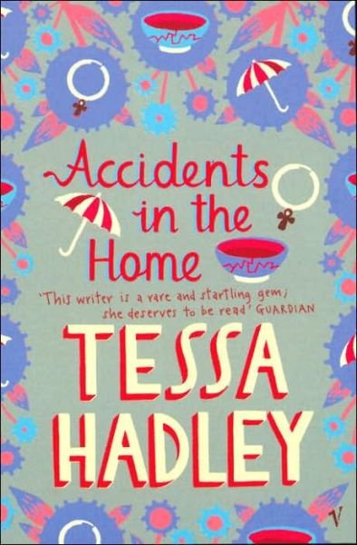 Accidents in the Home: The debut novel from the Sunday Times bestselling author - Tessa Hadley - Boeken - Vintage Publishing - 9780099428589 - 6 maart 2003
