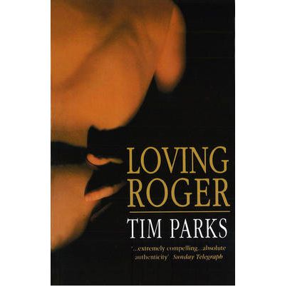 Cover for Tim Parks · Loving Roger (Paperback Book) (2011)