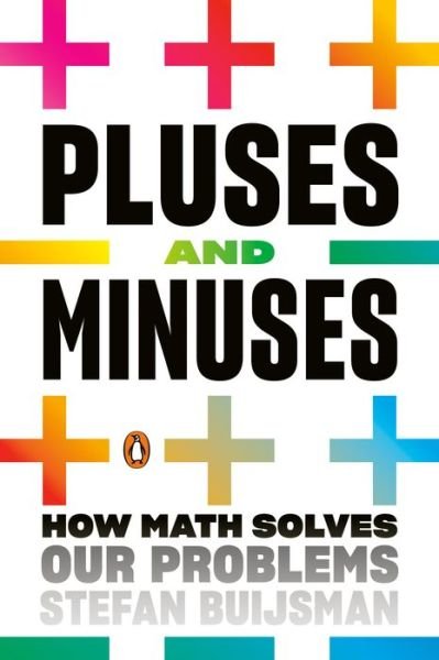 Cover for Stefan Buijsman · Pluses and Minuses: How Math Solves Our Problems (Paperback Bog) (2020)