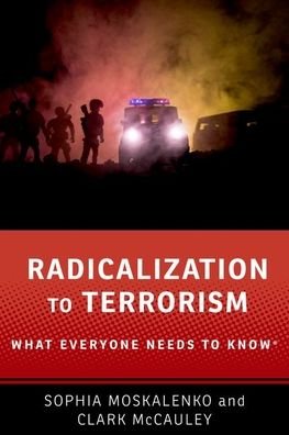 Cover for Moskalenko, Sophia (Postdoctoral Research Fellow, Postdoctoral Research Fellow, National Consortium for the Study of Terrorism and Responses to Terrorism) · Radicalization to Terrorism: What Everyone Needs to Know® - What Everyone Needs to Know® (Paperback Book) (2020)