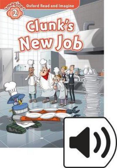 Cover for Paul Shipton · Oxford Read and Imagine: Level 2: Clunk's New Job Audio Pack - Oxford Read and Imagine (Book) (2016)